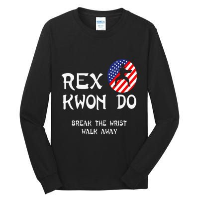Break The Wrist Walk Away Rex Kwon Do Tall Long Sleeve T-Shirt