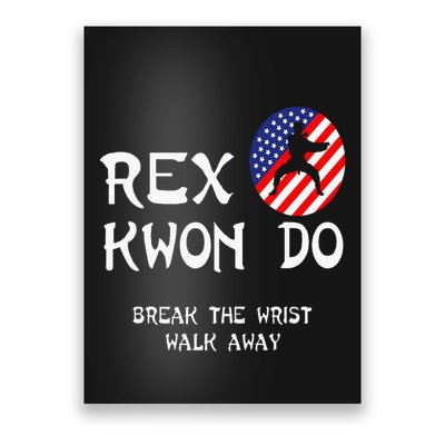 Break The Wrist Walk Away Rex Kwon Do Poster
