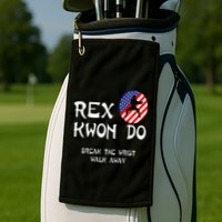 Break The Wrist Walk Away Rex Kwon Do Golf Towel
