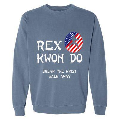 Break The Wrist Walk Away Rex Kwon Do Garment-Dyed Sweatshirt