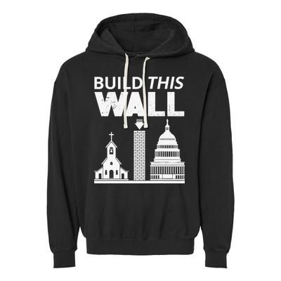 Build This Wall Separation of Church And State USA Garment-Dyed Fleece Hoodie