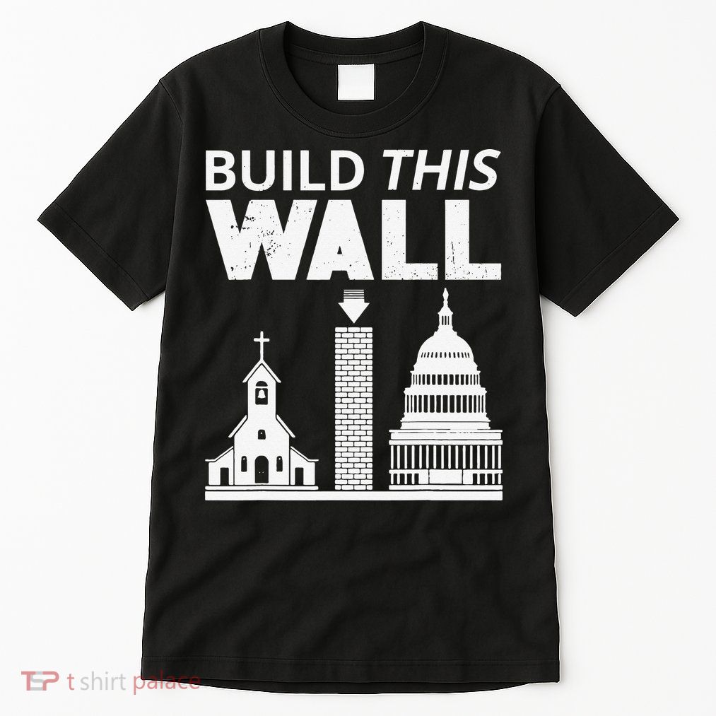 Build This Wall Separation of Church And State USA Tall T-Shirt