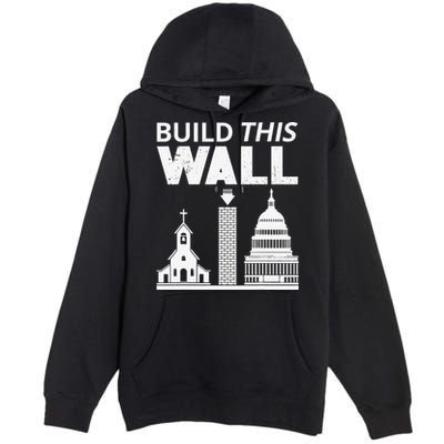 Build This Wall Separation of Church And State USA Premium Pullover Hoodie