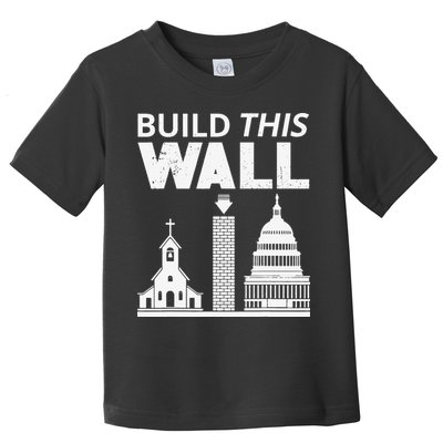 Build This Wall Separation of Church And State USA Toddler T-Shirt