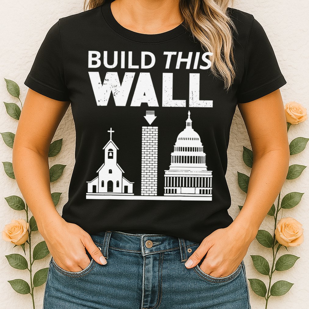 Build This Wall Separation of Church And State USA Womens T-Shirt