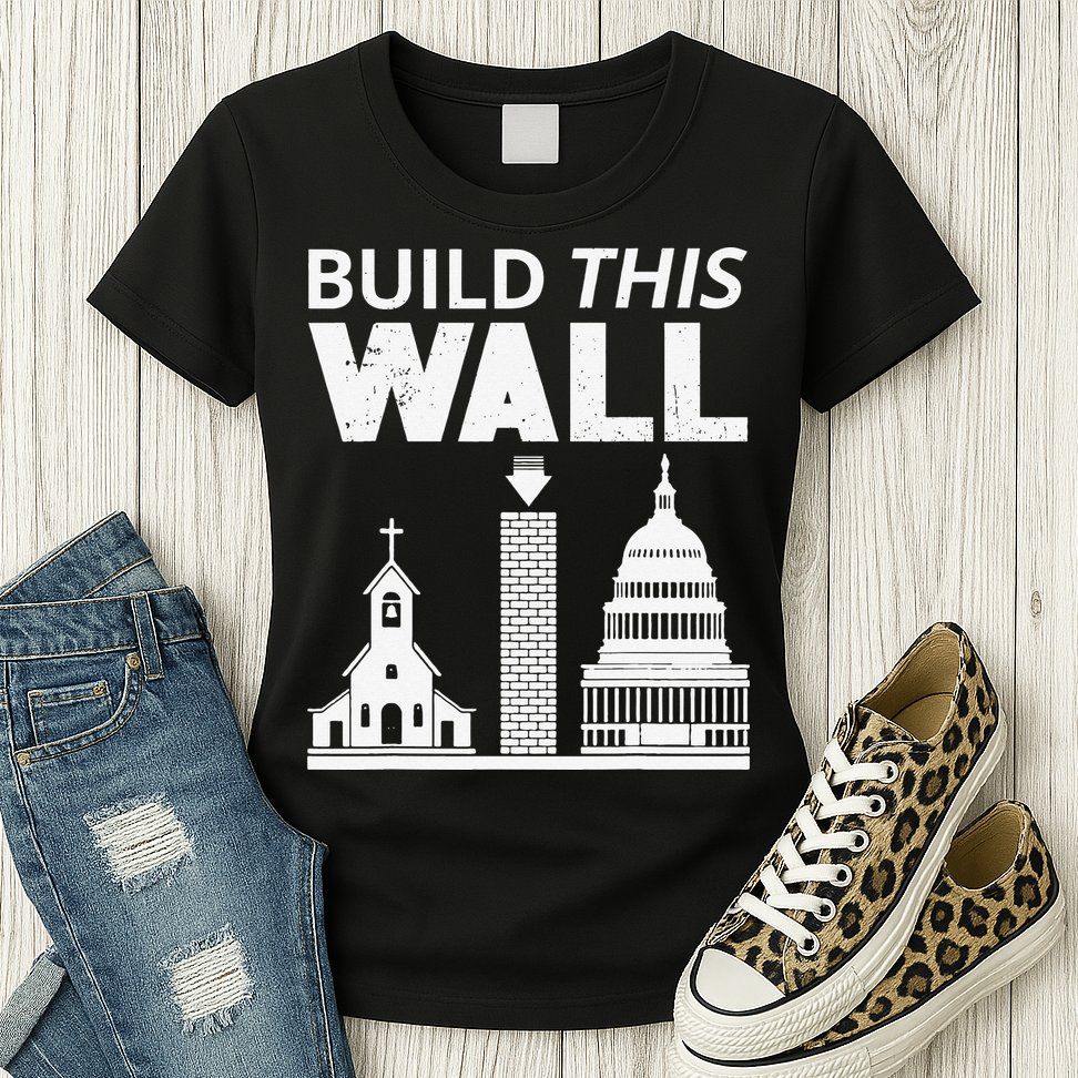 Build This Wall Separation of Church And State USA Womens T-Shirt
