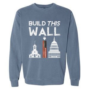 Build This Wall Separation Of Church And State Usa Gift Garment-Dyed Sweatshirt