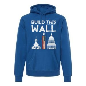 Build This Wall Separation Of Church And State Usa Gift Premium Hoodie