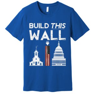 Build This Wall Separation Of Church And State Usa Gift Premium T-Shirt