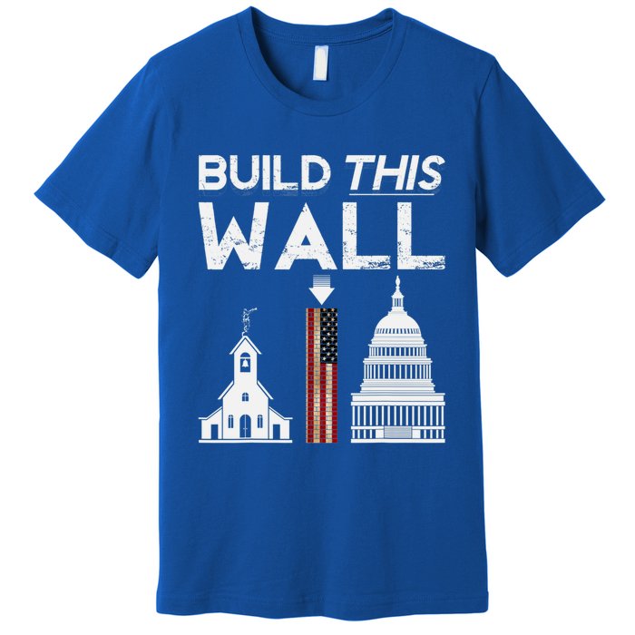 Build This Wall Separation Of Church And State Usa Gift Premium T-Shirt