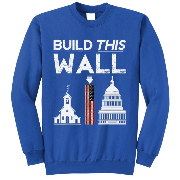 Build This Wall Separation Of Church And State Usa Gift Tall Sweatshirt