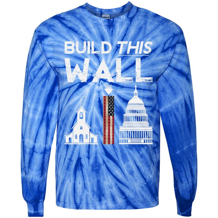 Build This Wall Separation Of Church And State Usa Gift Tie-Dye Long Sleeve Shirt