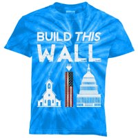 Build This Wall Separation Of Church And State Usa Gift Kids Tie-Dye T-Shirt