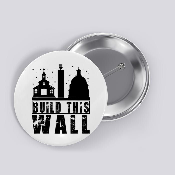 Build This Wall Separation Of Church And State Usa Gift Button