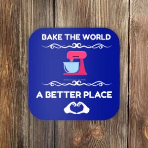 Bake The World Better Place Funny Baking Gift Coaster