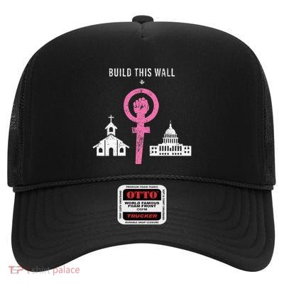 Build This Wall Separate Church And State High Crown Mesh Back Trucker Hat