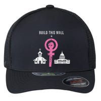 Build This Wall Separate Church And State Flexfit Unipanel Trucker Cap