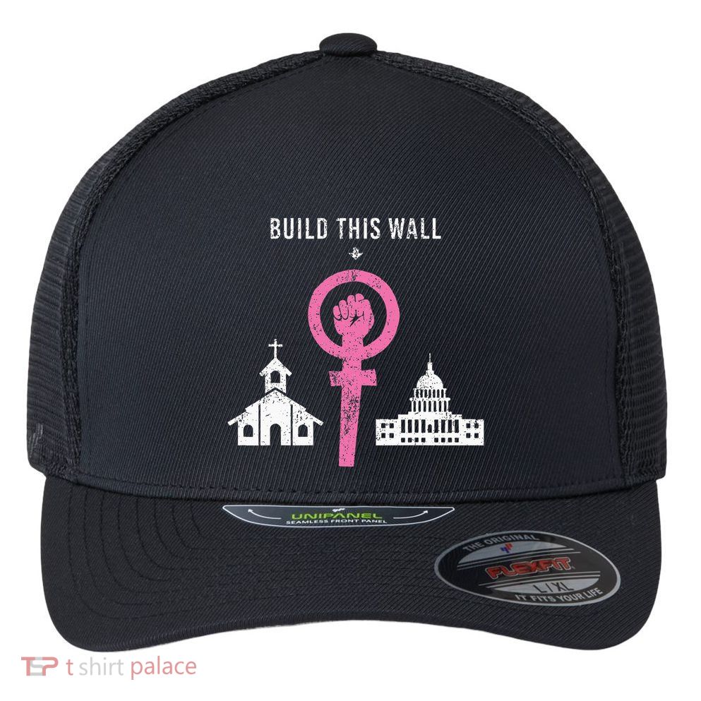Build This Wall Separate Church And State Flexfit Unipanel Trucker Cap