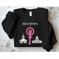 Build This Wall Separate Church And State Sweatshirt