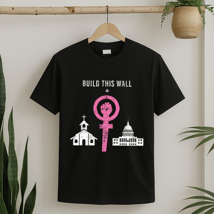 Build This Wall Separate Church And State T-Shirt