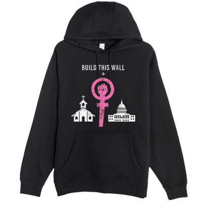 Build This Wall Separate Church And State Premium Pullover Hoodie
