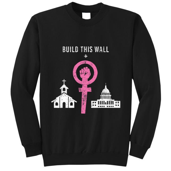 Build This Wall Separate Church And State Tall Sweatshirt