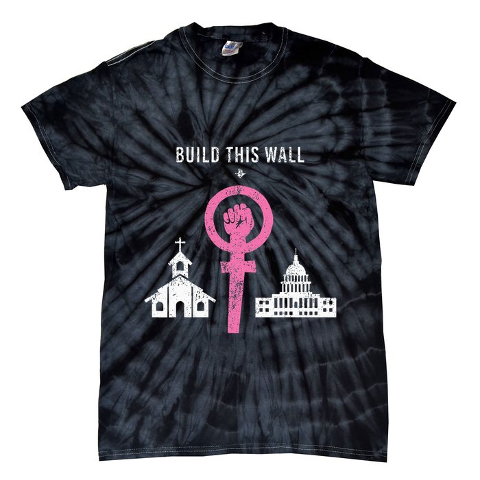 Build This Wall Separate Church And State Tie-Dye T-Shirt