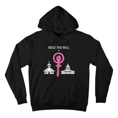 Build This Wall Separate Church And State Tall Hoodie