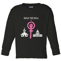 Build This Wall Separate Church And State Toddler Long Sleeve Shirt