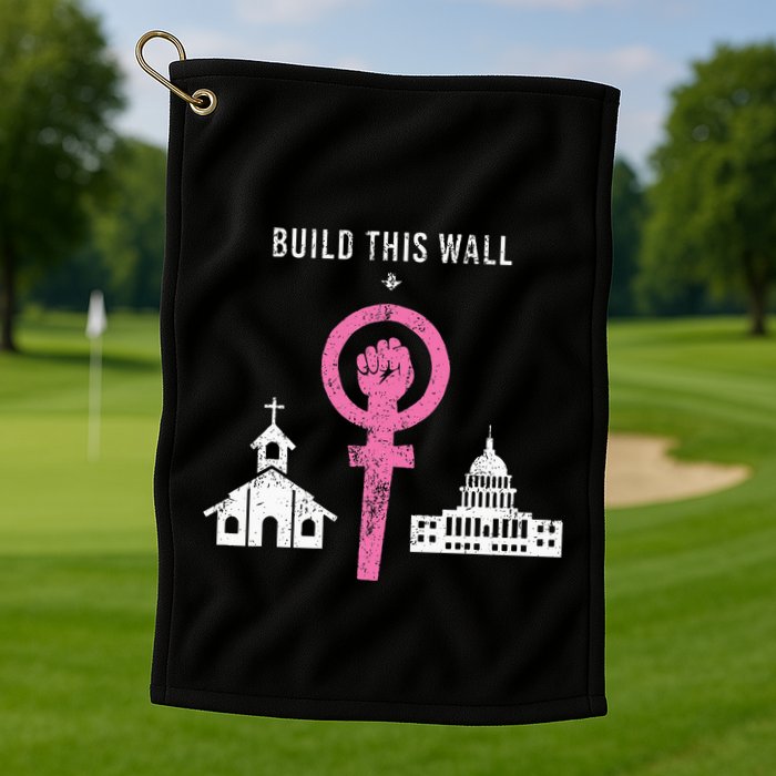 Build This Wall Separate Church And State Golf Towel