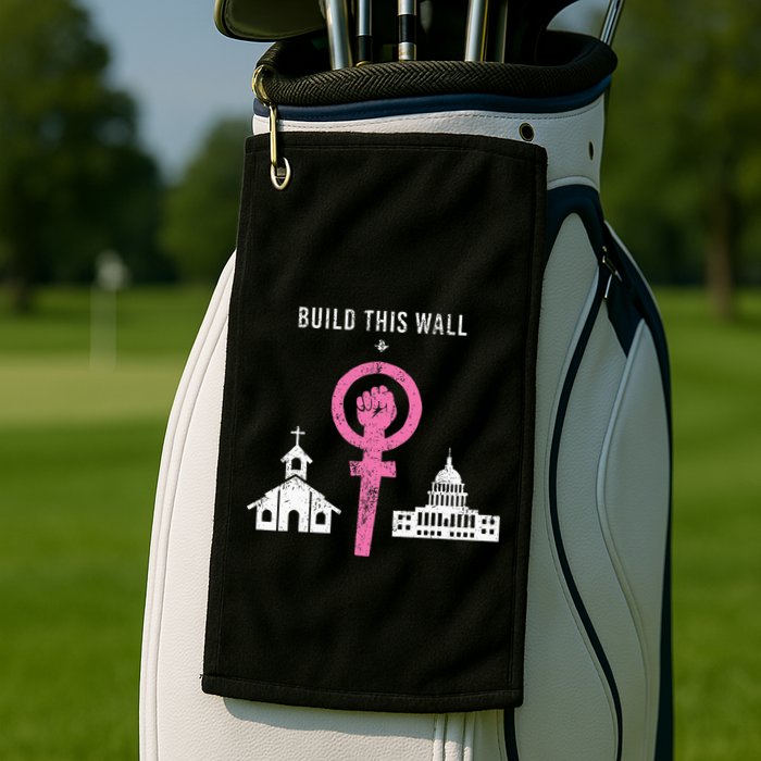 Build This Wall Separate Church And State Golf Towel