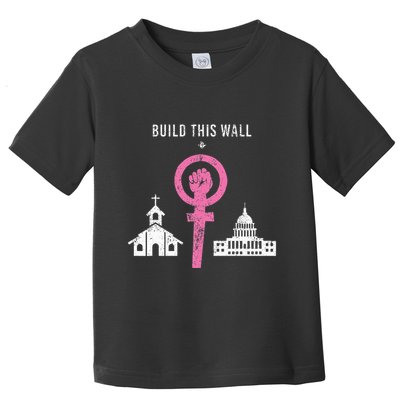Build This Wall Separate Church And State Toddler T-Shirt