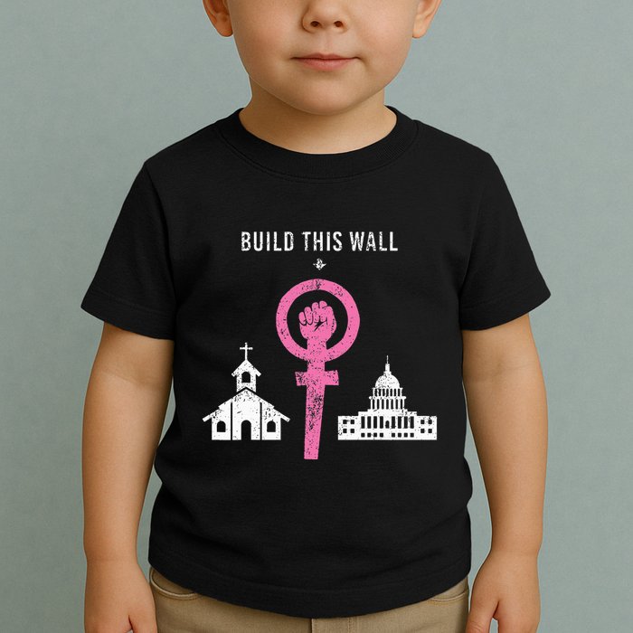 Build This Wall Separate Church And State Toddler T-Shirt