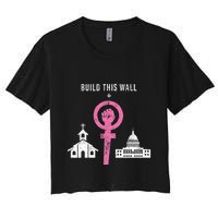 Build This Wall Separate Church And State Crop Top