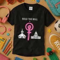 Build This Wall Separate Church And State Kids T-Shirt