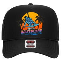 Born To Wakeboard Cool Wakeboarder High Crown Mesh Back Trucker Hat