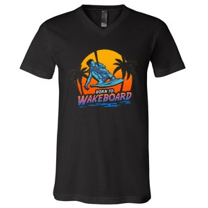 Born To Wakeboard Cool Wakeboarder V-Neck T-Shirt