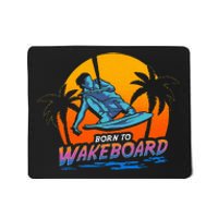 Born To Wakeboard Cool Wakeboarder Mousepad