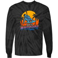 Born To Wakeboard Cool Wakeboarder Tie-Dye Long Sleeve Shirt