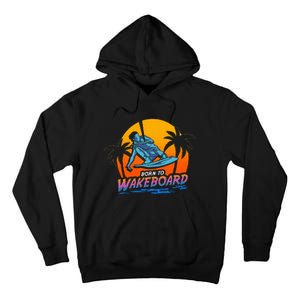 Born To Wakeboard Cool Wakeboarder Tall Hoodie