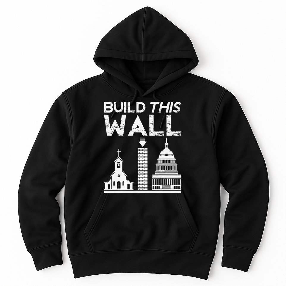 Build This Wall Separation Of Church And State USA Hoodie
