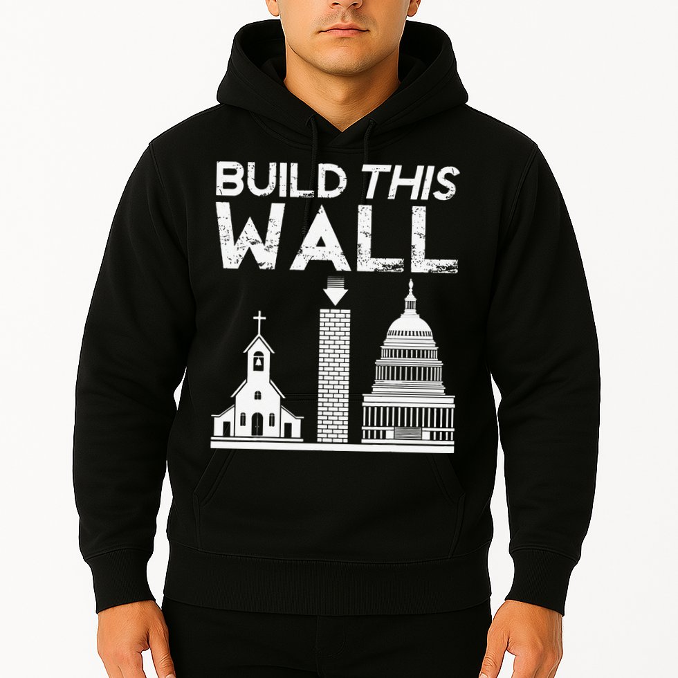 Build This Wall Separation Of Church And State USA Hoodie