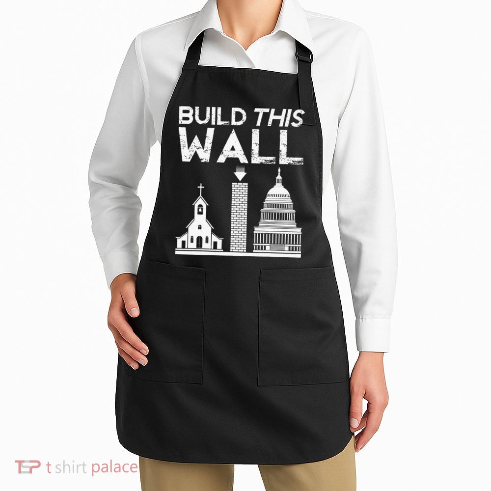 Build This Wall Separation Of Church And State USA Apron