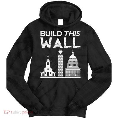 Build This Wall Separation Of Church And State USA Tie Dye Hoodie