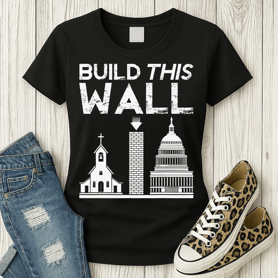 Build This Wall Separation Of Church And State USA Womens T-Shirt