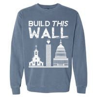 Build This Wall Separation Of Church And State USA Garment-Dyed Sweatshirt