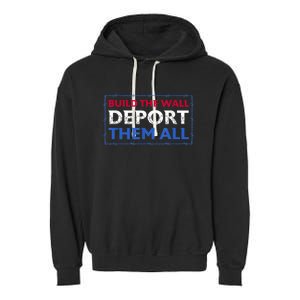 Build The Wall Deport Them All Garment-Dyed Fleece Hoodie