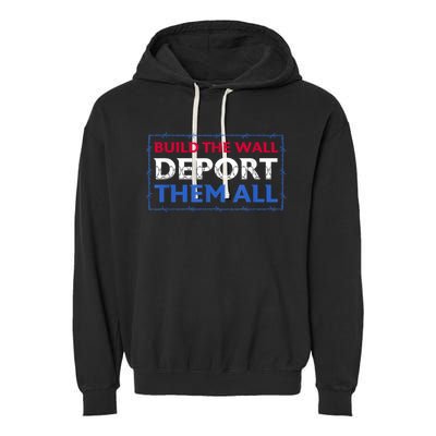 Build The Wall Deport Them All Garment-Dyed Fleece Hoodie