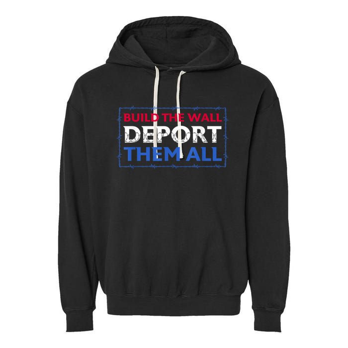Build The Wall Deport Them All Garment-Dyed Fleece Hoodie