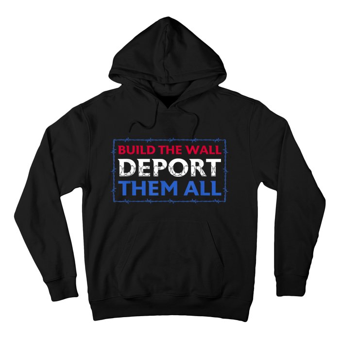 Build The Wall Deport Them All Hoodie